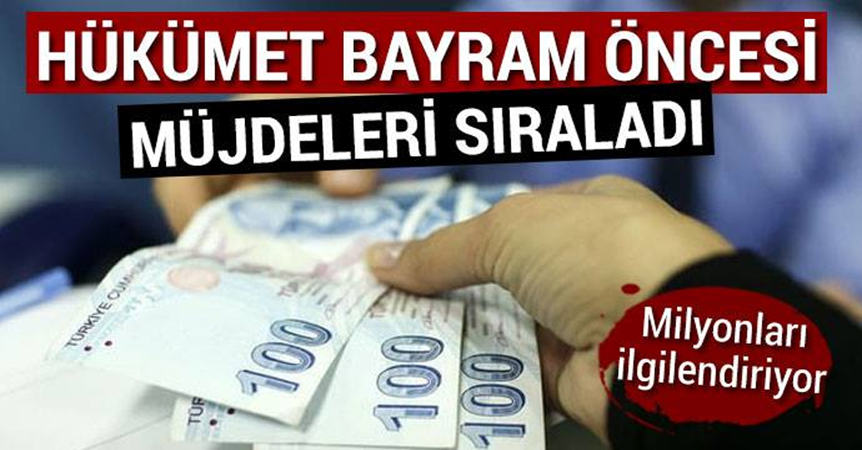 HÜKÜMET MÜJDELERİ SIRALADI!