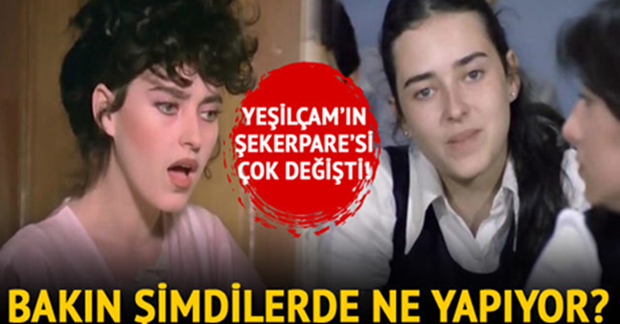 YEŞİLÇAM'IN ŞEKERPARE'Sİ ŞİMDİLERDE NE YAPIYOR