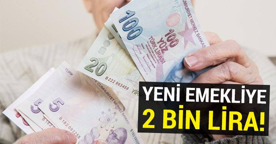 Yeni emekliye de müjde geldi! Tam 2 bin lira…