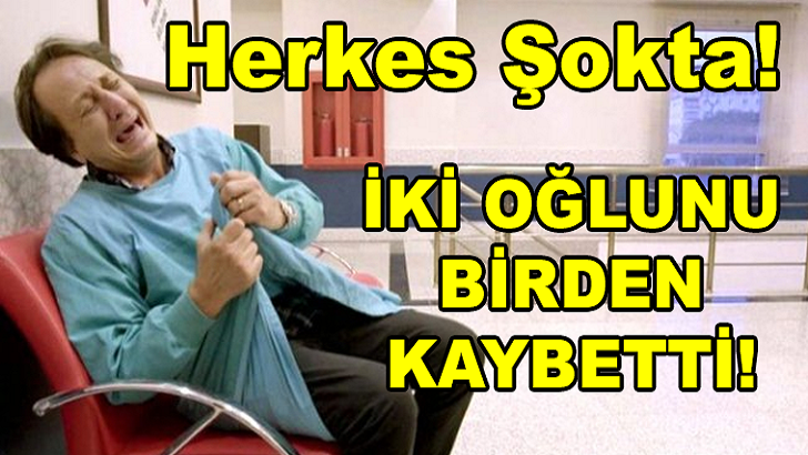 HERKES ŞOKTA! HÜSNÜ ÇOBAN, İKİ OĞLUNU DA KAYBETTİ