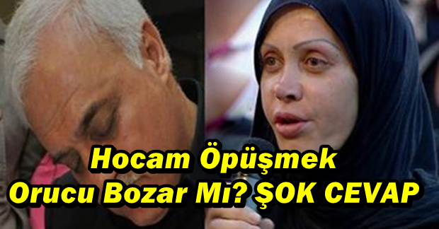 HOCAM ÖPÜŞMEK ORUCU BOZAR MI? SORUSUNA ŞOK CEVAP