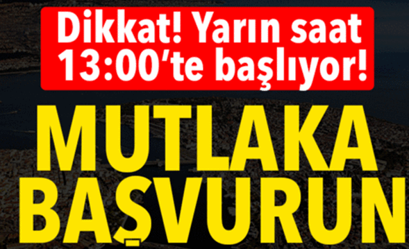 DİKKAT! YARIN SAAT 13:00 TE BAŞLIYOR