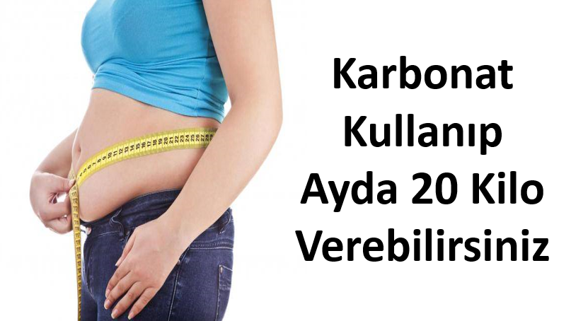 Karbonat kullanıp ayda 20 kilo verebilirsiniz