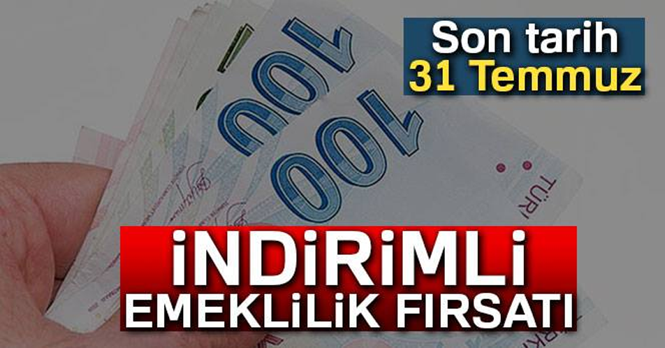 İndirimli emeklilik fırsatı! İşte şartlar.