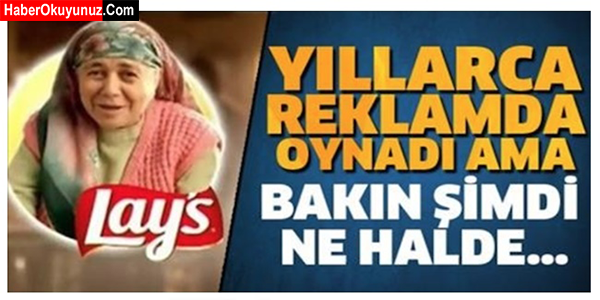 YILLARCA CİPS REKLAMINDA OYNAYAN AYŞE TEYZE BAKIN ŞİMDİ NE HALDE !