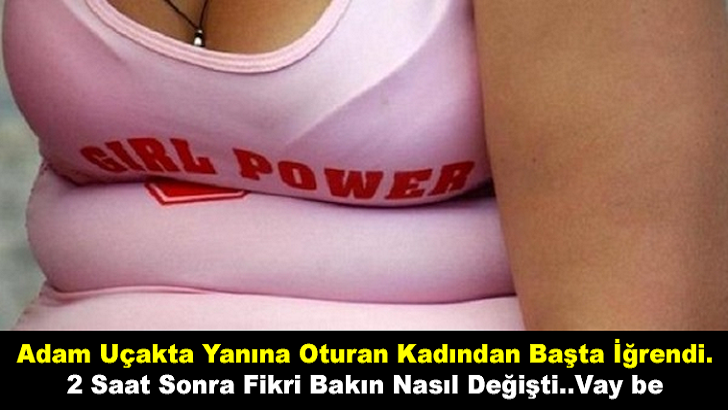 ADAM UÇAKTA YANINA OTURAN KADINDAN BAŞTA İĞRENDİ 2 SAAT SONRA FİKRİ BAKIN NASIL DEĞİŞTİ