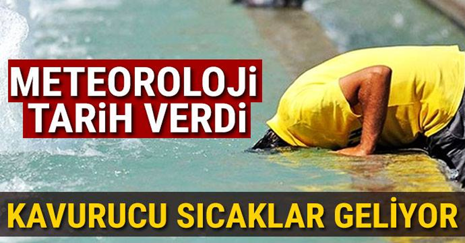 Meteoroloji tarih verdi! Kavurucu sıcaklar geliyor