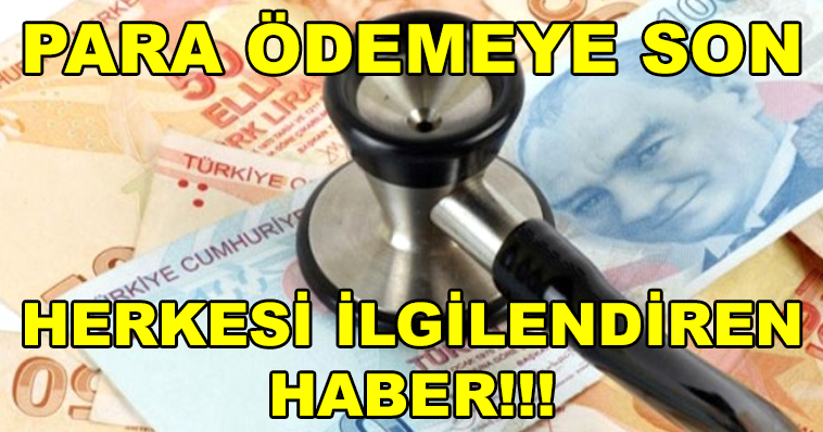 HERKESİ İLGİLENDİRİYOR SAĞLIKTA DEVRİM ARTIK VATANDAŞ PARA ÖDEMEYECEK