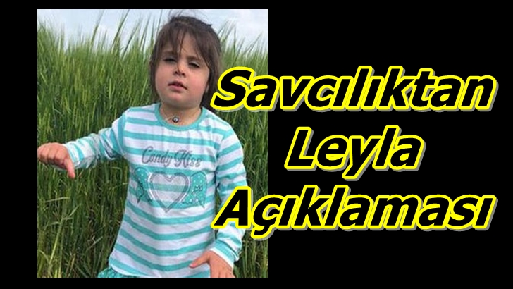 Başsavcılıktan Leyla açıklaması