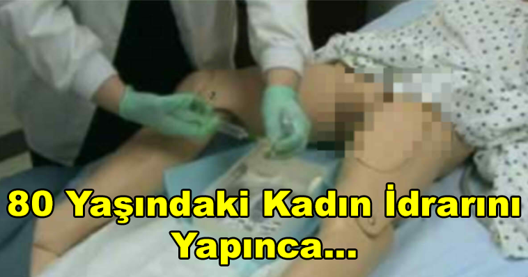 80 YAŞINDAKİ KADINDAN İDRARINI YAPMASI İSTENDİ – DOKTOR O SIRADA ACI BİR GERÇEĞİ ÖĞRENDİ