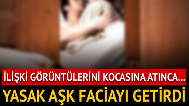 GÖRÜNTÜLERİ KOCASINA GÖNDERİNCE YASAK AŞK FA.CİA GETİRDİ