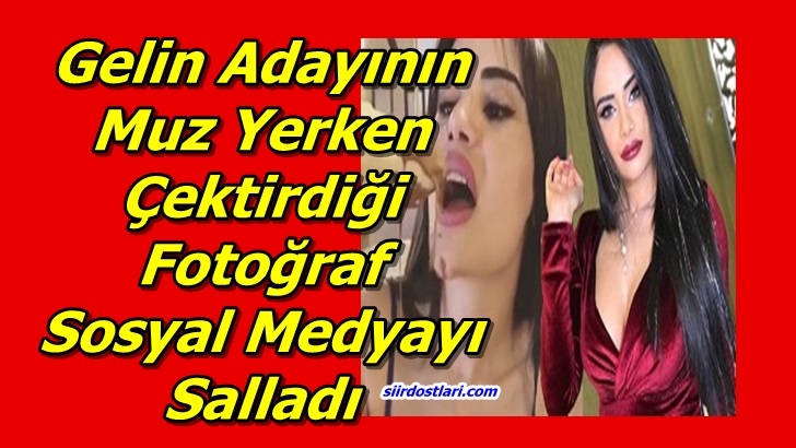 Gelin Adayı Naz Mila'nın Muz Yerken Çektirdiği Fotoğraf Sosyal Medyayı Salladı