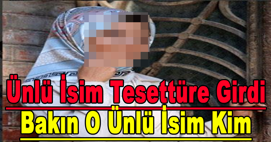 ÜNLÜ İSİM TESETTÜRE GİRDİ, SOSYAL MEDYA SALLANDI!