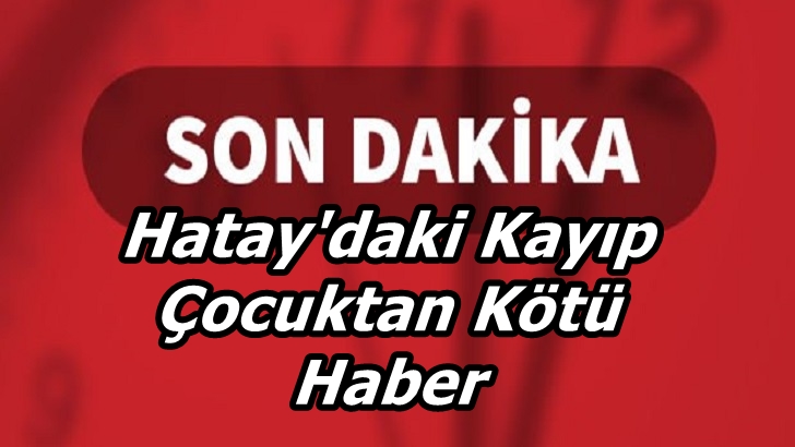 SON DAKİKA: KAYIP YUSUF'TAN KÖTÜ HABER GELDİ