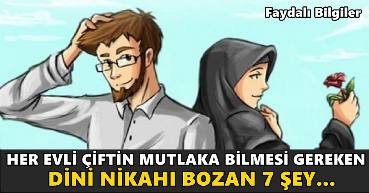 DİKKAT! Her evli çiftin mutlaka bilmesi gereken dini nikahı bozan 7 şey