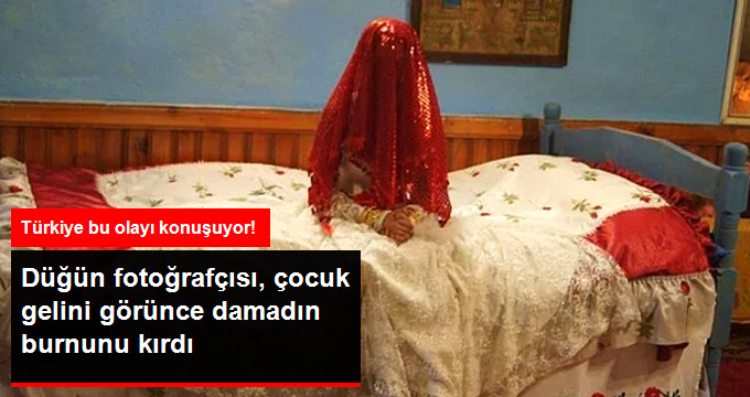 ÇOCUK GELİNİ GÖRÜNCE DAMADI DÖVDÜ