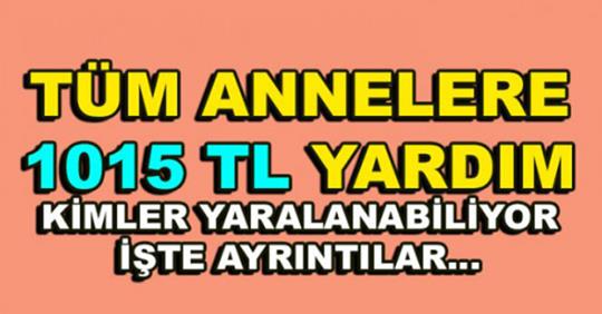 Tüm Annelere 1015 TL Yardım Kimler Yararlanabiliyor? İşte Ayrıntılar…