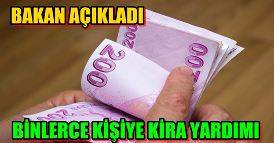 Bakan Açıkladı.. Binlerce Kişiye Kira Yardımı