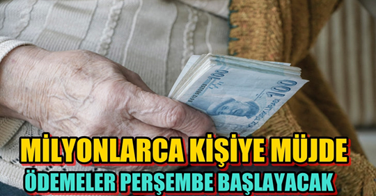 Milyonlarca Kişiye Müjde ! Ödemeler Perşembe Günü Başlayacak