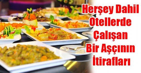 Her Şey Dahil Otellerde Çalışan Bir Aşçının İtirafları