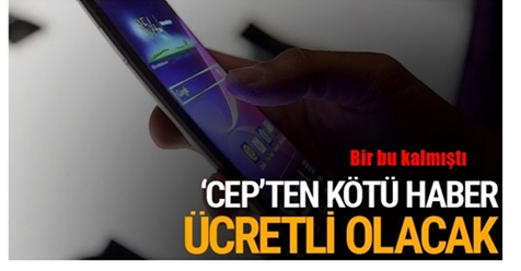 MİLYONLARCA CEP TELEFONU İÇİN KÖTÜ HABER..ARTIK ÜCRETLİ OLACAK !