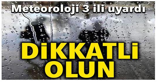 Meteoroloji’den 3 il için kuvvetli yağış uyarısı