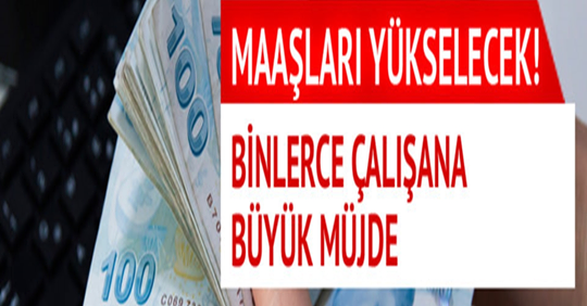 Milyonlarca Çalışana Büyük Müjde ! Maaşları Yükselecek