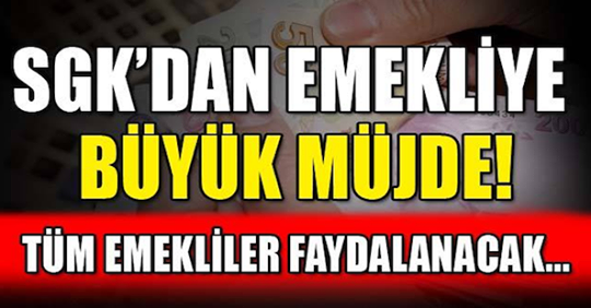 SGK’DAN EMEKLİYE BÜYÜK MÜJDE!