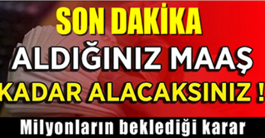 Müjdeli haber geldi: Aldığınız maaş kadar alacaksınız!