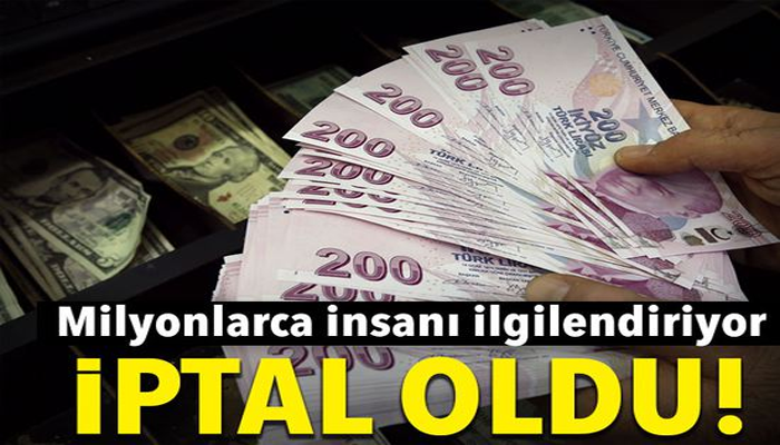 MİLYONLARCA İNSANI İLGİLENDİRİYOR İPTAL OLDU