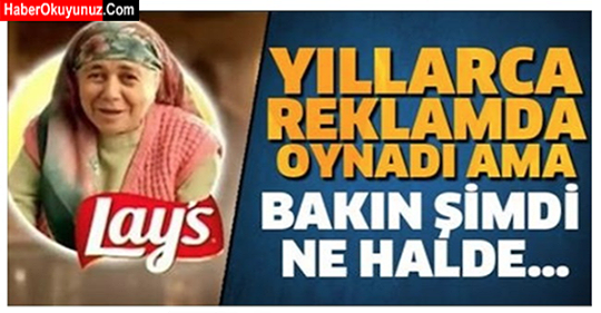 YILLARCA CİPS REKLAMINDA OYNAYAN AYŞE TEYZE BAKIN ŞİMDİ NE HALDE !