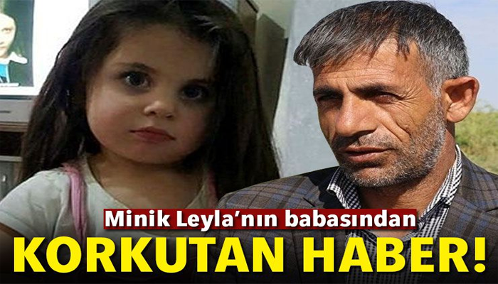 MİNİK LEYLA'NIN BABASIN'DAN K-ORKUTAN HABER