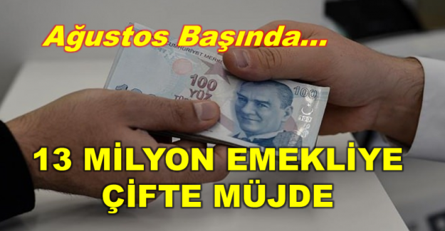 Emekliye çifte müjde! Ağustos başında...