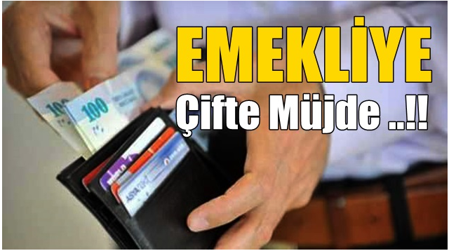 EMEKLİYE ÇİFTE MÜJDE! HESAPLARINIZI KONTROL EDİN