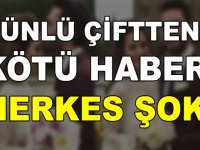 ÜNLÜ ÇİFTTEN K-ÖTÜ HABER