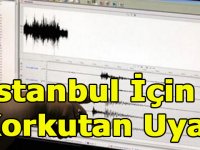 İstanbul İçin Korkutan Uyarı