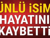 Ünlü İsim Vefat Etti