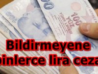 Resmen yürürlüğe girdi Bildirmeyene binlerce lira ceza