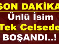 Ünlü İsim Tek Celsede Boşandı..!