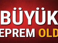 Büyük deprem oldu