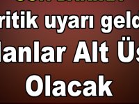 KRİTİK UYARI GELDİ! ÇOK KUVVETLİ GELİYOR... PLANLAR ALT ÜST OLACAK