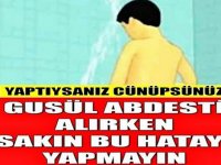 GUSÜLÜ ALIRKEN YAPILAN BÜYÜK HATALAR