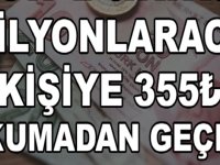 MİLYONLARCA KİŞİYE 355 TÜRK LİRASI! PARANIZI ALMAYI UNUTMAYIN