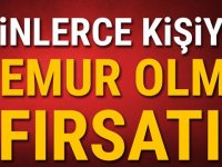 Binlerce kişiye memur olma fırsatı!