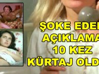 YEŞİLÇAM'IN ÜNLÜ İSİMİNDEN ŞOKE EDEN AÇIKLAMA! 10 KEZ KÜRTAJ OLDUM