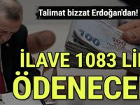 Talimat bizzat Erdoğan’dan! İlave 1083 lira ödenecek