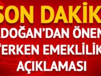 Başkan Erdoğan’dan Erken Emeklilik Açıklaması Geldi