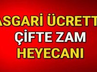 Asgari Ücrette – Çifte Zam Heyecanı