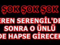 SEREN SERENGİL'DEN SONRA O ÜNLÜ DE HAPSE GİRECEK