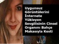 Uygunsuz Görüntülerini İnternete Yükleyen Sevgilisinin Cinsel Organını Kesti